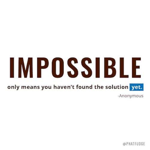 Impossible-means-you-havent-found-the-solution-yet-